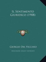 Il Sentimento Giuridico (1908) 1161207546 Book Cover