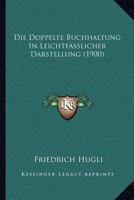 Die Doppelte Buchhaltung in Leichtfasslicher Darstellung - Primary Source Edition 1168352037 Book Cover