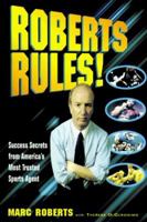 Roberts Rules!: Success Secrets from America's Most Trusted Sports Agent 1564143716 Book Cover