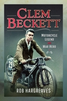 Clem Beckett: Motorcycle Legend and War Hero 1399098462 Book Cover
