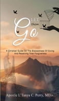 Let them Go!: A Christian Guide On The Blessedness Of Giving And Receiving Total Forgiveness 1957052724 Book Cover