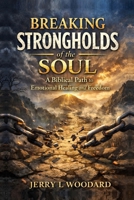 Breaking Strongholds of the Soul: A Biblical Path to Emotional Healing and Freedom B0H9G5MS5H Book Cover