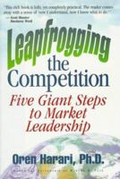 Leapfrogging the Competition: Five Giant Steps to Market Leadership 0761519734 Book Cover