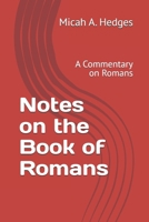 Notes on the Book of Romans: A Commentary on Romans (Notes On the Bible - Commentary Series) B0F8TPX5VY Book Cover