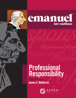 Professional Responsibility (Emanuel Law Outline) 0735562245 Book Cover