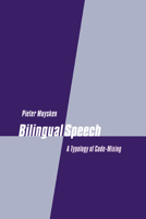Bilingual Speech: A Typology of Code-Mixing 0521023912 Book Cover