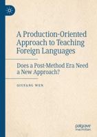 A Production-Oriented Approach to Teaching Foreign Languages: Does a Post-Method Era Need a New Approach? 3031650824 Book Cover