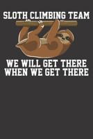 Climbing Notebook: Sloth Climbing Team Expedition Adventure Bouldering Gift 6x9 Dot Grid Dotted 120 Pages for School College 107930682X Book Cover