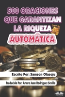 500 Oraciones que garantizan una riqueza automática: Un poderoso folleto de oración 8835406781 Book Cover