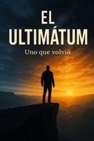 EL ULTIMÁTUM: La decisión de dejar de morir en vida (Spanish Edition) B0F8RCNW1S Book Cover