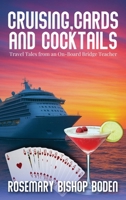 Cruising, Cards and Cocktails: Travel Tales from an On-Board Bridge Teacher 1969063440 Book Cover