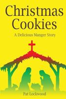 Christmas Cookies: A Delicious Manger Story 1546835784 Book Cover