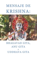 Mensaje de Krishna: Bhagavad Gita, Anu Gita y Uddhava Gita (Spanish Edition) B0GY5D3WK7 Book Cover