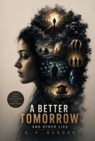 A Better Tomorrow and Other Lies B0H5V9B1D1 Book Cover