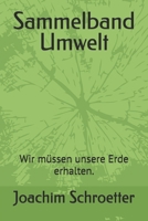 Sammelband Umwelt: Wir müssen unsere Erde erhalten. 1983345482 Book Cover