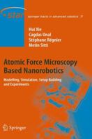 Atomic Force Microscopy Based Nanorobotics: Modelling, Simulation, Setup Building and Experiments 3642203280 Book Cover