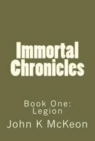 Immortal Chronicles: Legion 1453628568 Book Cover