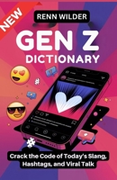 New Gen Z Dictionary: Crack the Code of Today’s Slang, Hashtags, and Viral Talk B0F627R1JC Book Cover