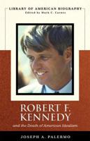 Robert F. Kennedy and the Death of American Idealism 0321386108 Book Cover