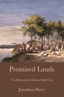 Promised Lands: The British and the Ottoman Middle East 0691231443 Book Cover
