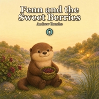 Fenn and the Sweet Berries: A gentle picture book about sharing and kindness B0H495QXZC Book Cover