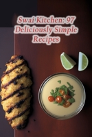 Swai Kitchen: 97 Deliciously Simple Recipes B0CFC7PBXY Book Cover