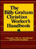 The Billy Graham Christian Worker's Handbook: A Topical Guide with Biblical Answers to the Urgent Concerns of Our Day