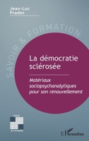La démocratie sclérosée: Matériaux sociopsychanalytiques pour son renouvellement 2343203687 Book Cover