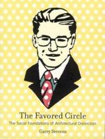 The Favored Circle: The Social Foundations of Architectural Distinction 0262194082 Book Cover