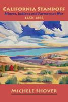 California Standoff: Miners, Indians and Farmers at War, 1850-1860 1935807161 Book Cover