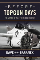 Before Topgun Days: The Making of a Jet Fighter Instructor 1634506553 Book Cover