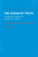 The Ocean of Truth: A Personal History of Global Tectonics (Princeton Series in Geology and Paleontology) 0691084149 Book Cover