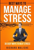 Best Ways to Manage Stress: 30 Easy ways to Beat stress B08DSX927J Book Cover