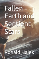 Fallen Earth and Sentient Stars B0FF3F98XJ Book Cover