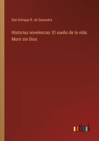 Historias novelescas: El sueño de la vida: Morir sin Dios 3368032798 Book Cover