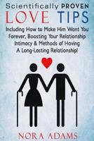 Love Tips: 97 Scientifically Proven Love Tips: Including How to Make Hime Want You Forever, Boosting Your Relationship Intimacy & Methods of Having a Long-Lasting Relationship! 1514361663 Book Cover