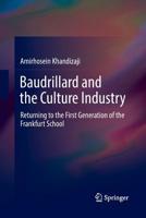 Baudrillard and the Culture Industry: Returning to the First Generation of the Frankfurt School 3319698737 Book Cover