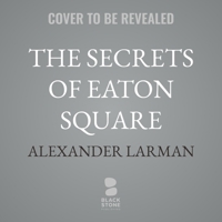 The Secrets of Eaton Square: Sex, Scandal, and Infamy on the Road to Buckingham Palace B0GJGHDD6Y Book Cover