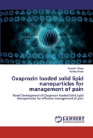 Oxaprozin loaded solid lipid nanoparticles for management of pain 6200507090 Book Cover