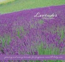 Lavender: Growing & Using Lavender for Fragrance, Mood & Body Care 1933317787 Book Cover