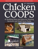 Chicken Coops, 2nd Edition: 42 Building Plans and Ideas for Housing Backyard and Small Farm Flocks B0H3K3VFP4 Book Cover