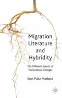 Migration Literature and Hybridity: The Different Speeds of Transcultural Change 0230251463 Book Cover