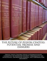 The Future Of Fusion Centers: Potential Promise And Dangers 1240556071 Book Cover