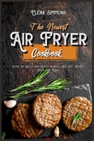 The Newest Air Fryer Cookbook: Over 50 Quick And Tasty Dishes Air Fry, Roast, Toast And More 1801591288 Book Cover
