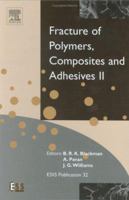 Fracture of Polymers, Composites and Adhesives 0080441955 Book Cover