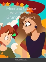 Mimi and Chanse Adventure to Ganny Granny's 1312476214 Book Cover