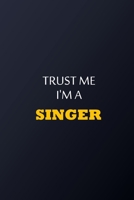 Trust Me I'm A singer Notebook -  Funny singer Gift: Lined Notebook / Journal Gift, 100 Pages, 6x9, Soft Cover, Matte Finish 1678369535 Book Cover