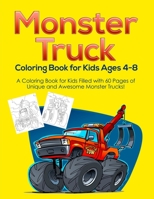 Monster Truck Coloring Book for Kids Ages 4-8: A Coloring Book for Kids Filled with 60 Pages of Unique and Awesome Monster Trucks! B08C9CPTQT Book Cover