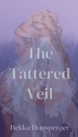 The Tattered Veil B0C42DLQQ9 Book Cover
