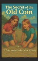 The Secret of the Old Coin: A Sloane Quinn Mystery B0GSH8HYXH Book Cover